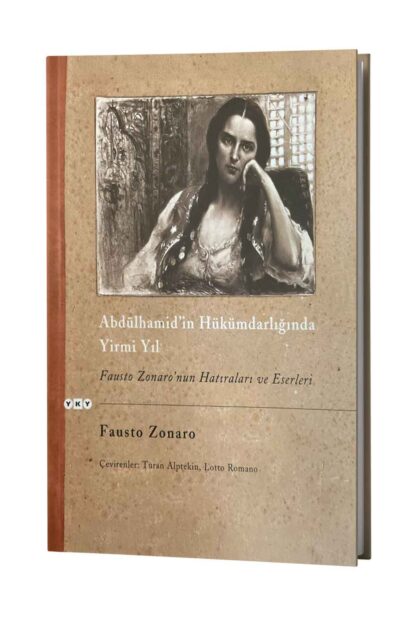 ABDÜLHAMİD'İN UYGARLIĞINDA YİRMİ YIL, FAUSTO ZONARO'NUN HATIRALARI VE ESERLERİ