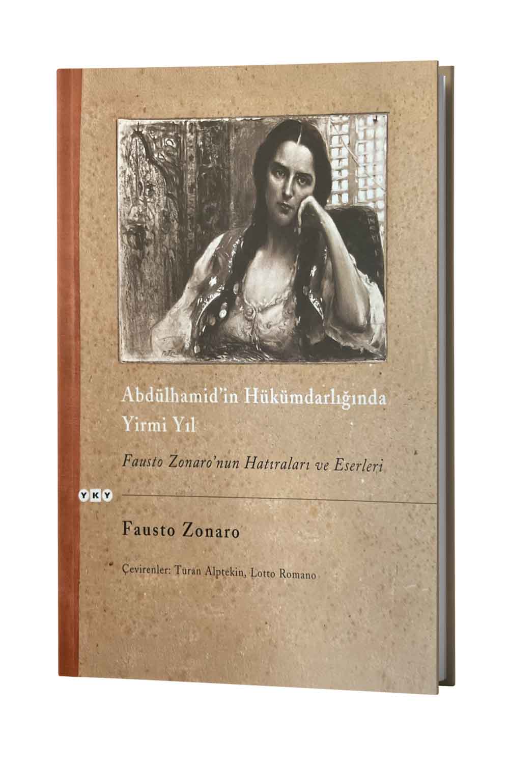 ABDÜLHAMİD'İN UYGARLIĞINDA YİRMİ YIL, FAUSTO ZONARO'NUN HATIRALARI VE ESERLERİ