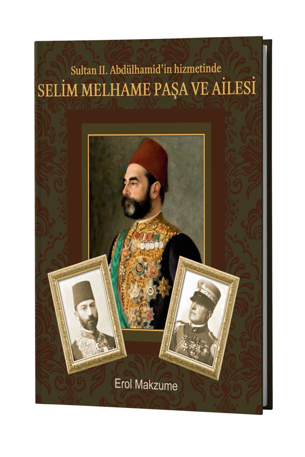 SULTAN II. ABDÜLHAMİD'İN HİZMETİNDE SELİM MELHAME PAŞA VE AİLESİ