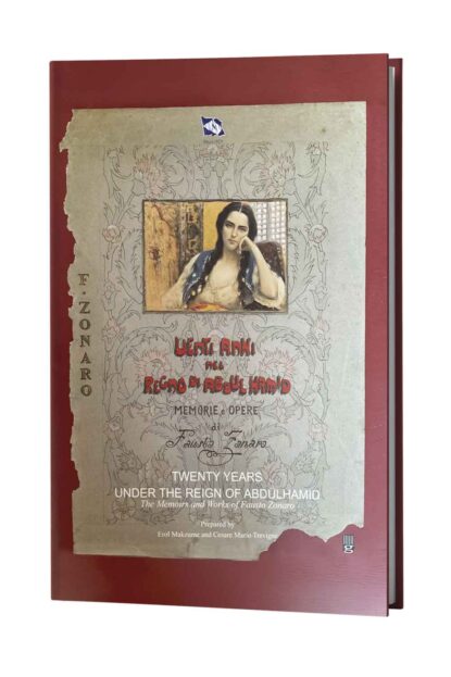 TWENTY YEARS UNDER THE REIGN OF SULTAN ABDULHAMID, THE MEMOIRS AND WORKS OF FAUSTO ZONARO